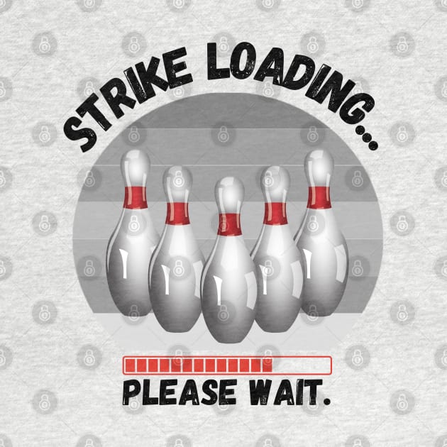 Strike loading please wait Funny bowling by JustBeSatisfied